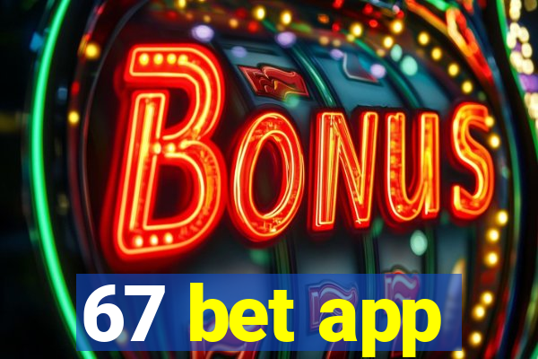 67 bet app